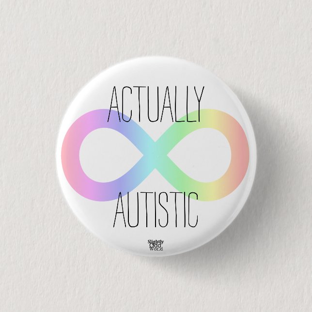 'Actually Autistic' Neurodiversity Rainbow/ Autism 1 Inch Round Button (Front)