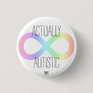 'Actually Autistic' Neurodiversity Rainbow/ Autism 1 Inch Round Button