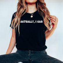 Actually, I Can Motivational Quotes Shirt