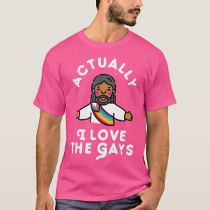 Actually I Love The Gays Jesus T-Shirt