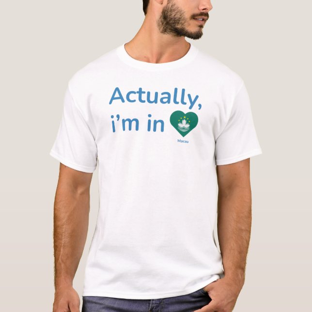 Actually im in Macau T-Shirt (Front)