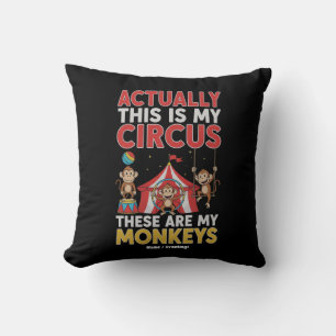 Actually This Is My Circus Funny Mom Quote Throw Pillow