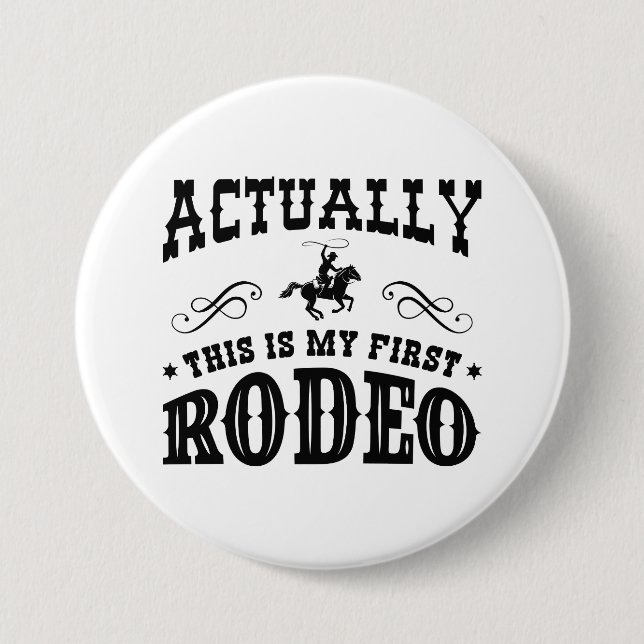Actually This Is My First Rodeo 3 Inch Round Button (Front)