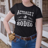 Actually This Is My First Rodeo