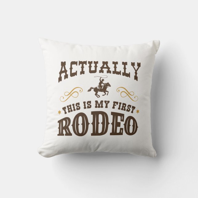Actually This Is My First Rodeo Throw Pillow (Front)