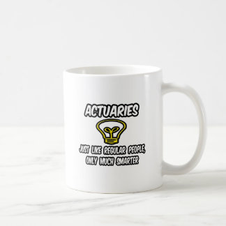 Actuaries...Regular People, Only Smarter Coffee Mug