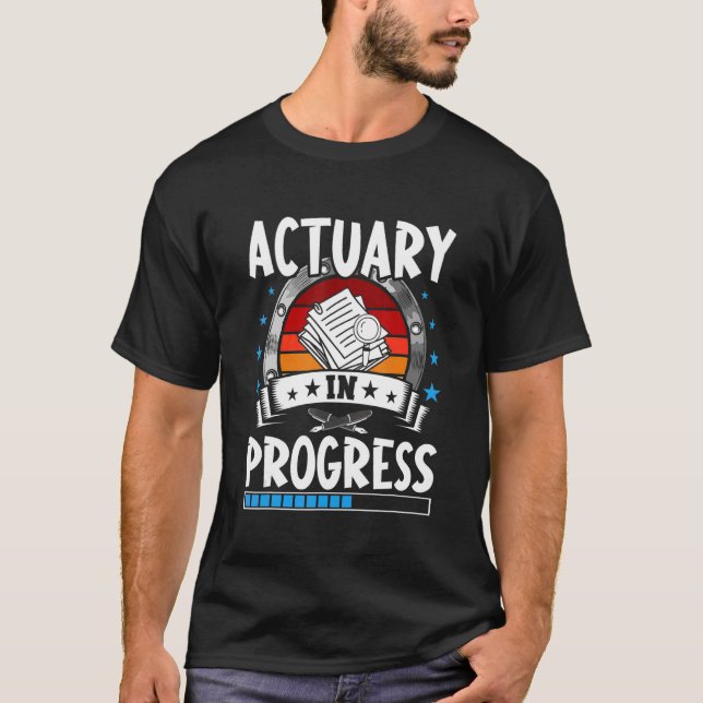 Actuary In Progress Trainee Student T-Shirt (Front)