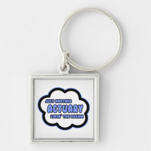 Actuary .. Livin' The Dream Keychain