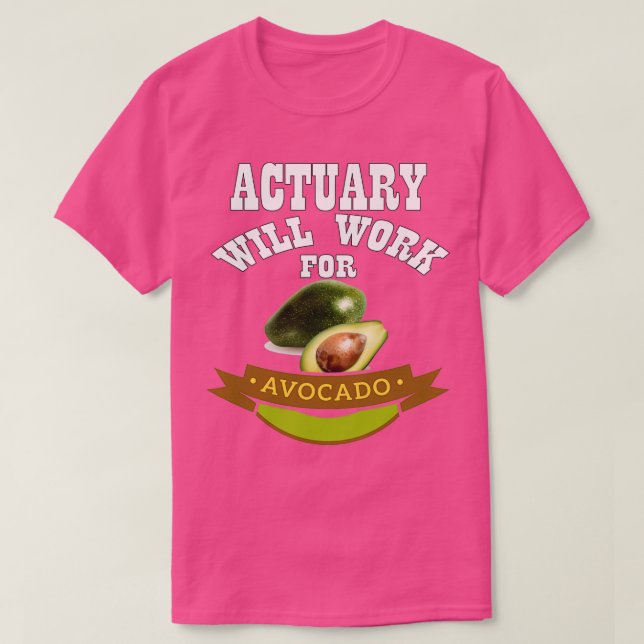 Actuary Will Work for Avocado Classic TShirt (Design Front)