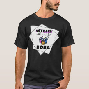 Actuary will work for BOBA Bubble riding academy c T-Shirt