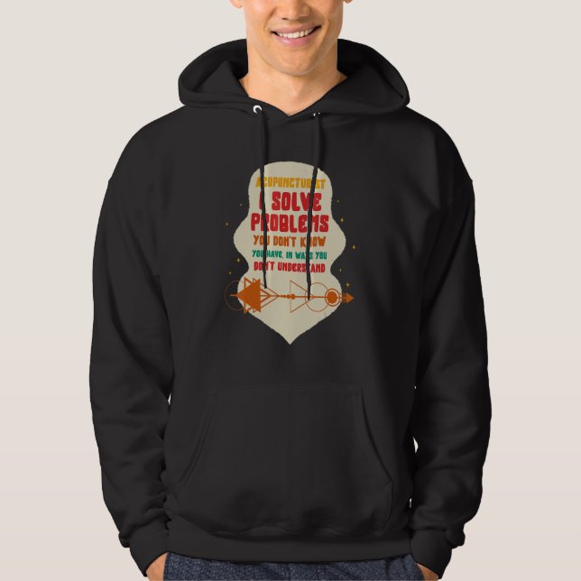 Acupuncture Acupuncturist I Solve Problems Needle  Hoodie (Front)