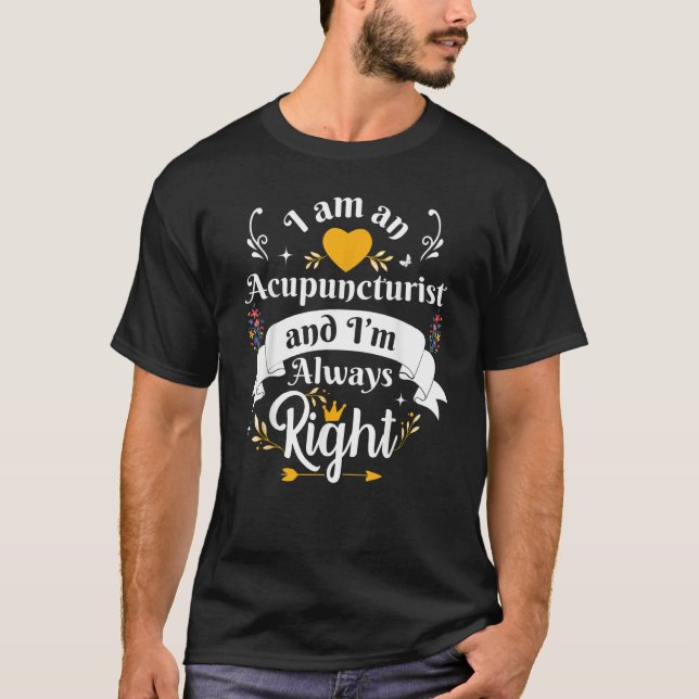 Acupuncturist Always Right For Women Acupuncture T-Shirt (Front)