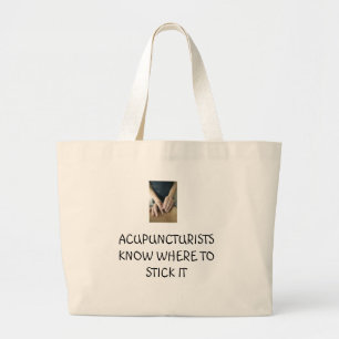 Acupuncturists know where to stick it large tote bag