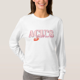 acu's make me hot T-Shirt