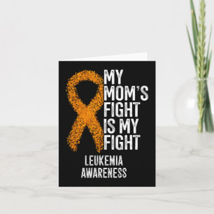 Acute Leukaemia My Mom's Fight Is My Fight Leukaem Card