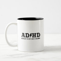 AD/HD: Highway to Hey Look a Squirrel Coffee Mug