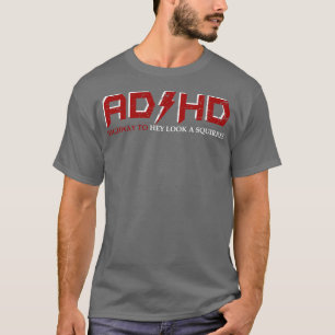 AD HD Highway to Hey Look A Squirrel Funny ADHD 2 T-Shirt