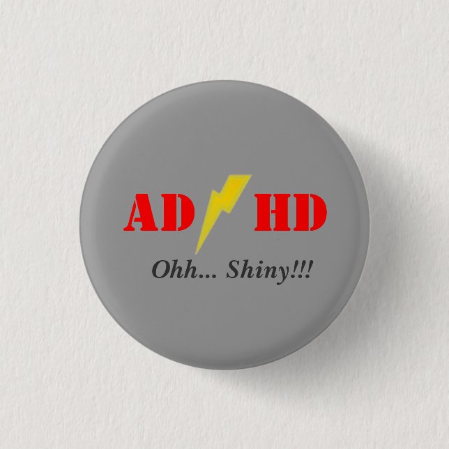 AD/HD oohhh shiny 1 Inch Round Button (Front)