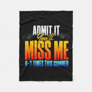 Ad It Youll Miss Me 6-7 Times This Summer 3 Fleece Blanket