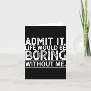 Ad Life Would Be Boring Without Funny Novelty Men Card