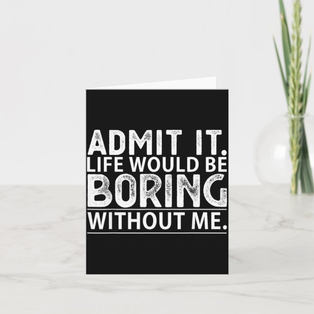 Ad Life Would Be Boring Without Funny Novelty Men Card (Front)