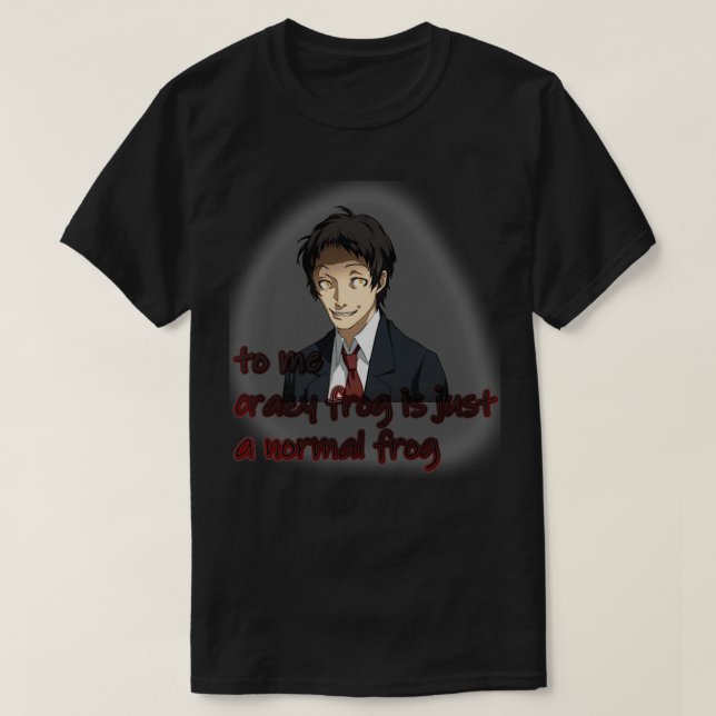 Adachi To me crazy frog is just a normal frog T-Shirt (Design Front)