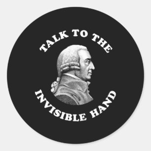 Adam Smith Talk To The Invisible Hand Economics Te Classic Round Sticker