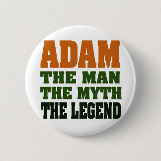 Adam - the Man, the Myth, the Legend! 2 Inch Round Button