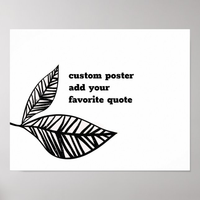 add a quote bold black and white leaf art  poster (Front)