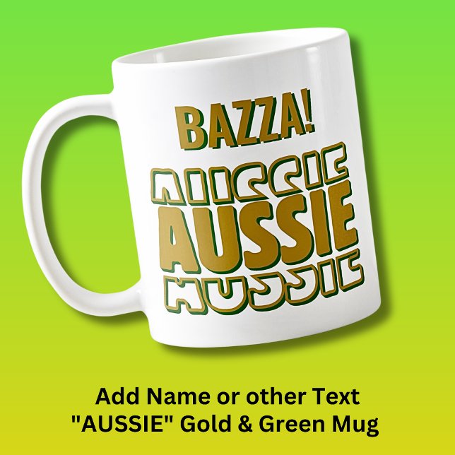 Add Name, AUSSIE AUSSIE, Gold & Green Typography   Coffee Mug (Creator Uploaded)