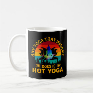 Add Name Change Text Any Yoga is Hot Yoga Funny    Coffee Mug
