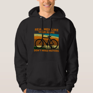 Add Name Change Text - Real Men Don't Need Motors  Hoodie
