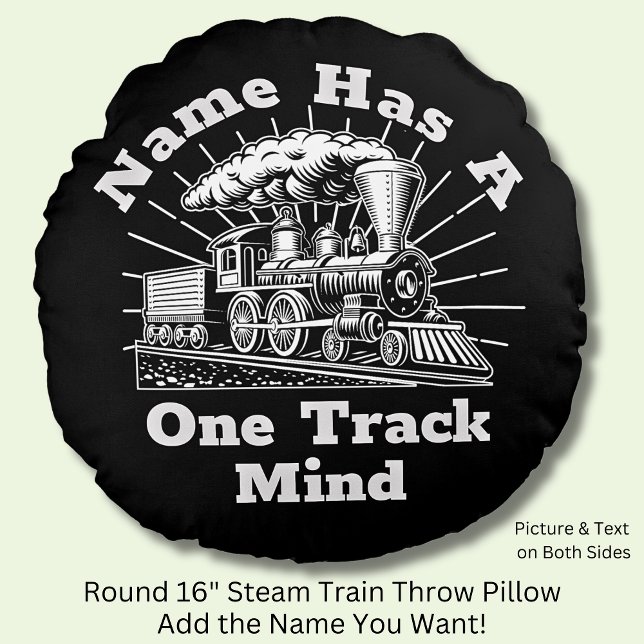 Add Name Edit Text, Has One Track Mind Steam Train Round Pillow (Mans Funny Steam Train Round Pillow - Add Your Name.)
