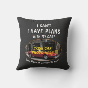 Add Name, His Car Photo, Text, I Can't Plans With  Throw Pillow