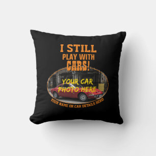 Add Name, His Car Photo, Text, I Still Play Cars Throw Pillow