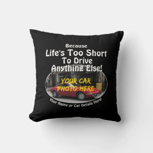 Add Name, His Car Photo, Text, Life's Too Short Throw Pillow