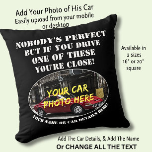 Add Name, His Car Photo, Text, Nobody's Perfect Throw Pillow