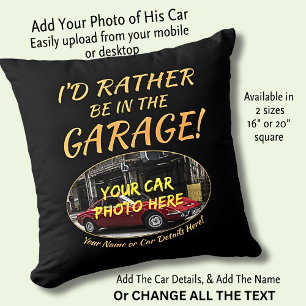 Add Name, His Car Photo, Text, Rather Be in Garage Throw Pillow