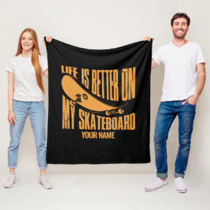 Add Name Life is Better On My Skateboard           Fleece Blanket