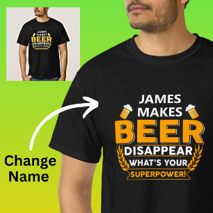 Add Name Makes Beer Disappear Your Superpower T-Shirt