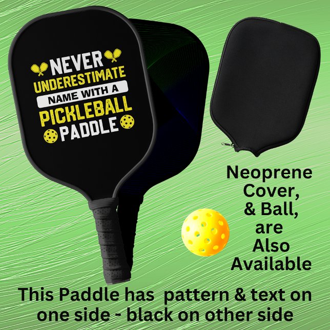 Add Name Never Underestimate Yellow White on Black Pickleball Paddle (Creator Uploaded)