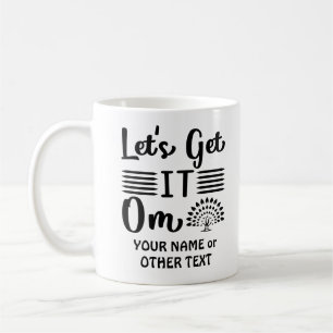 Add Name or Your Text Lets Get It Om Yoga Funny    Coffee Mug