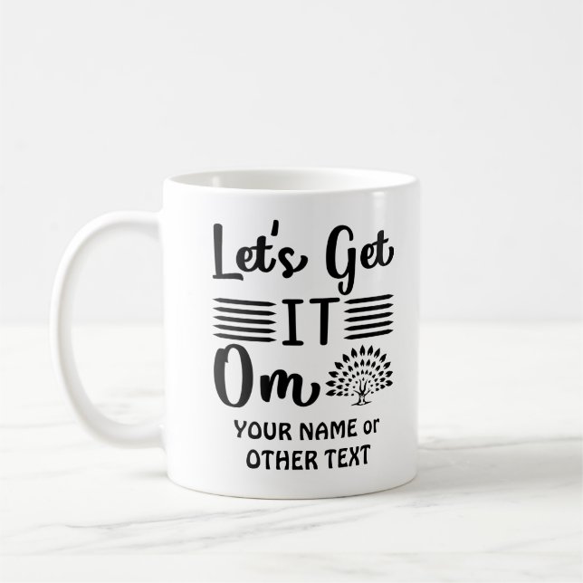 Add Name or Your Text Lets Get It Om Yoga Funny    Coffee Mug (Left)