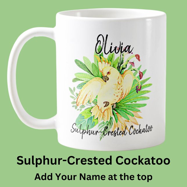 Add Name Sulphur-Crested Cockatoo Australian Bird  Coffee Mug (Creator Uploaded)