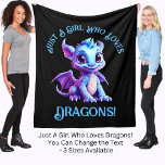 Add Name Text - Just a Girl Who Loves Dragons!    Fleece Blanket<br><div class="desc">Add a Name  or Change Text  - Just a Girl Who Loves Dragons - -  See my store for lots more great Dragon Gift Ideas</div>