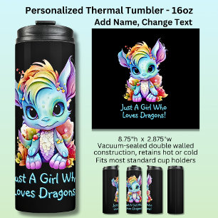 Add Name Text - Just a Girl Who Loves Dragons!    Thermal Tumbler