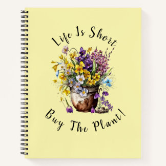 Add Name, Text - Life is Short,  Buy The Plant!   Notebook