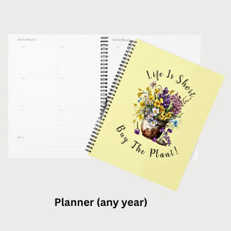 Add Name, Text - Life is Short, Buy The Plant! Planner
