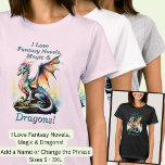 Add Name Text, Love Fantasy Novels Magic Dragons!  T-Shirt<br><div class="desc">Add a Name or Change Any or ALL the Text - I Love Fantasy Novels,  Magic & Dragons!  -  See lots more great Dragon Gifts in the Store!</div>