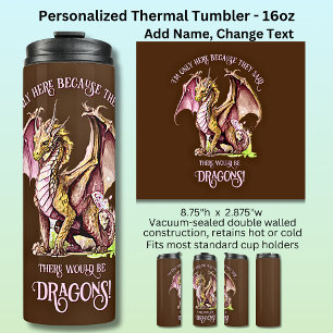 Add Name Text - Only Here Because Said Dragons!    Thermal Tumbler